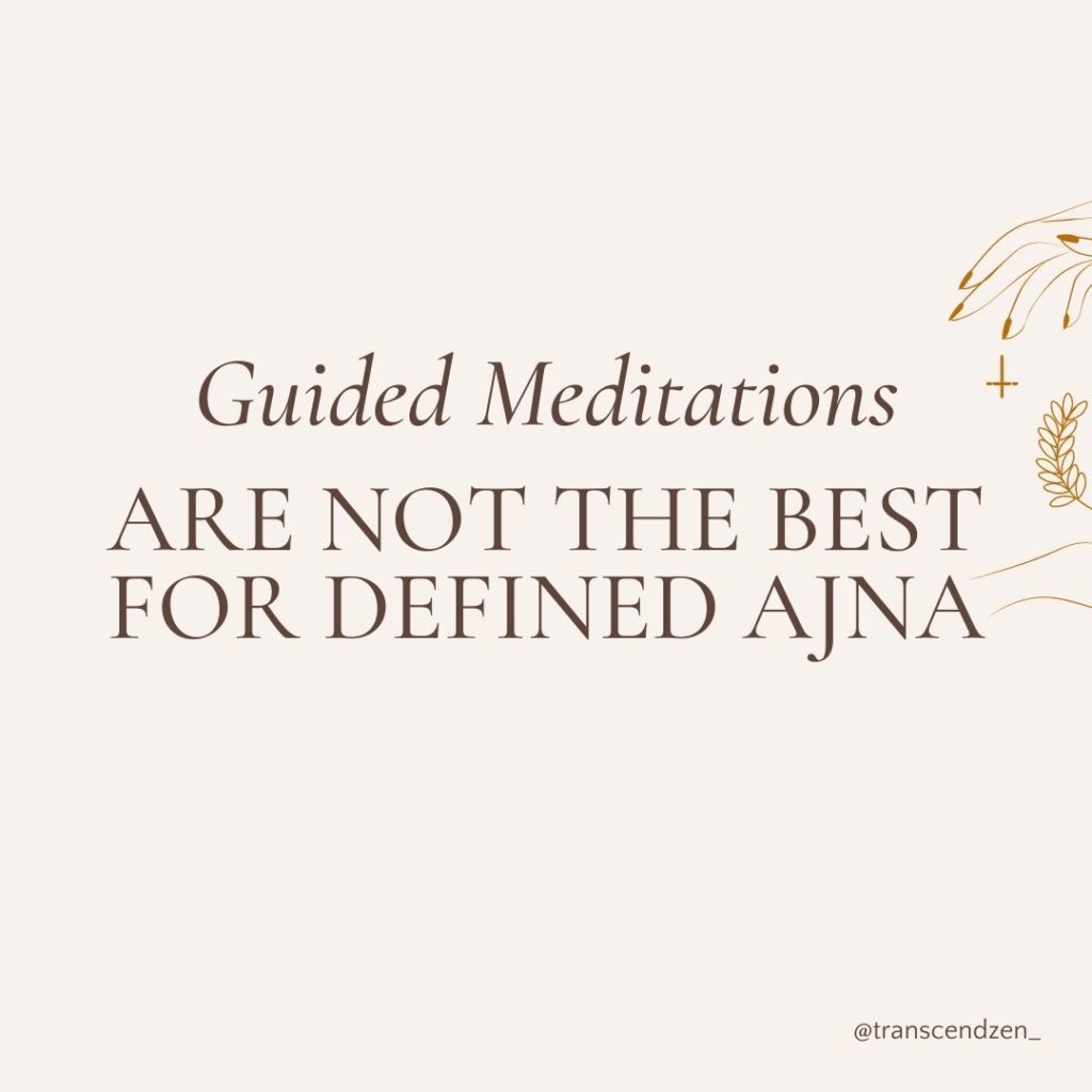 Guided meditations are not the best for a defined ajna center