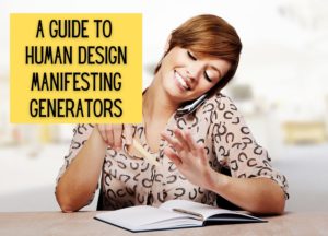 guide to human design manifesting generators superimposed over a girl multitasking